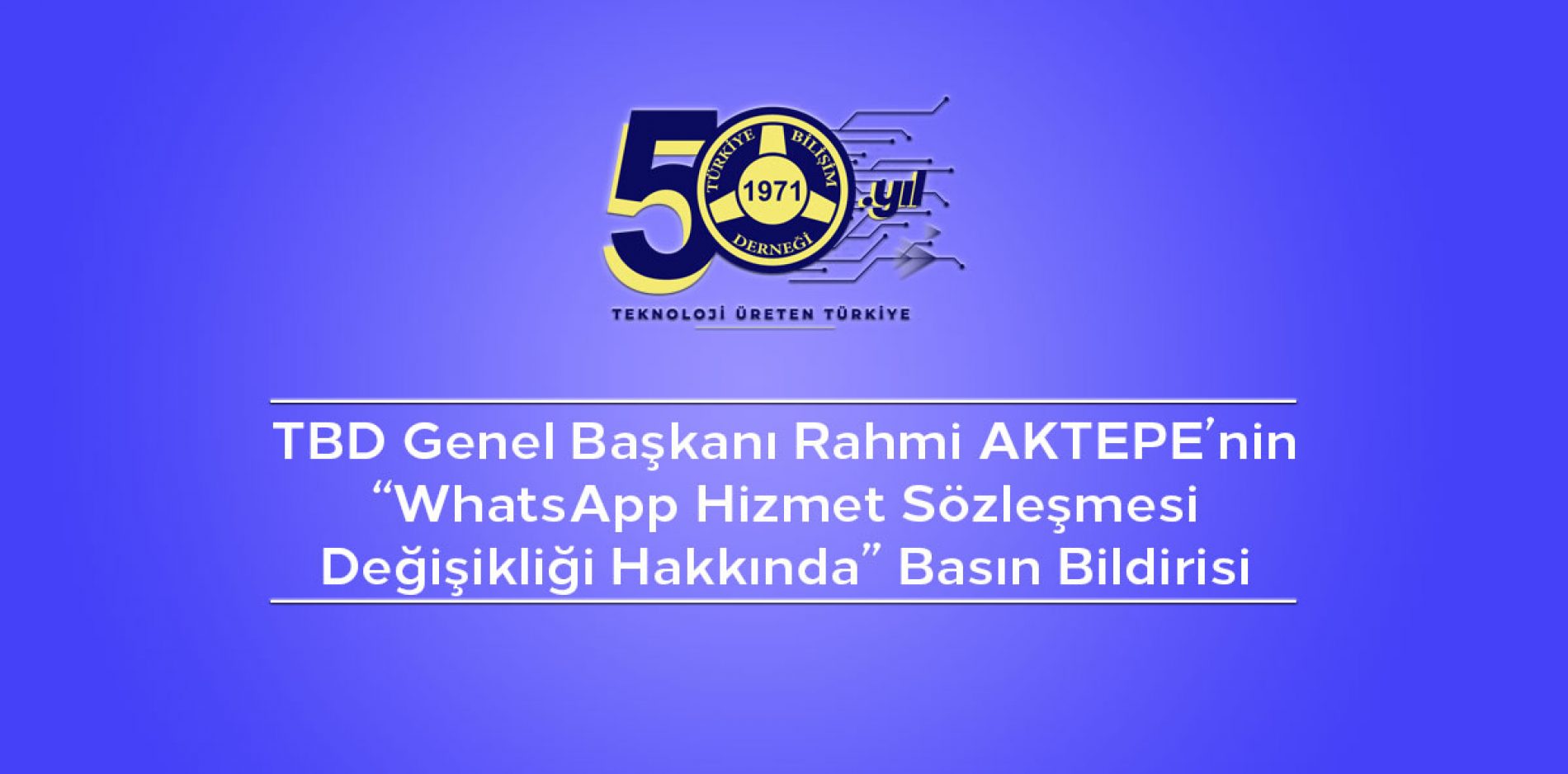 TBD Genel Başkanı Rahmi AKTEPE’nin “WhatsApp Hizmet Sözleşmesi Değişikliği Hakkında” Basın Bildirisi